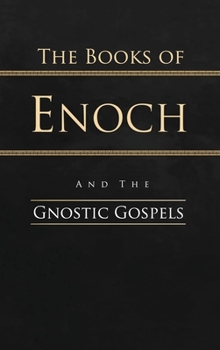 Hardcover The Books of Enoch and the Gnostic Gospels: Complete Edition Book