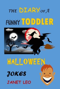 Paperback The Diary of a Funny Toddler Halloween Jokes: Try Not to Laugh Challenge Unicorn Mermaid Knock-Knock Jokes Halloween Gift for Kids Ages 2-5 Scary Book