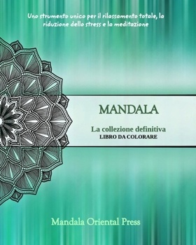 Paperback Mandala - La collezione definitiva Libro da colorare per bambini e adulti Oltre 45 incredibili e unici disegni: Ore di rilassamento, sollievo dallo st [Italian] Book