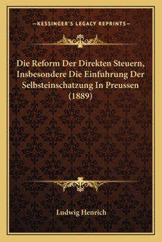 Paperback Die Reform Der Direkten Steuern, Insbesondere Die Einfuhrung Der Selbsteinschatzung In Preussen (1889) [German] Book