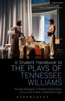 Paperback A Student Handbook to the Plays of Tennessee Williams: The Glass Menagerie; A Streetcar Named Desire; Cat on a Hot Tin Roof; Sweet Bird of Youth Book