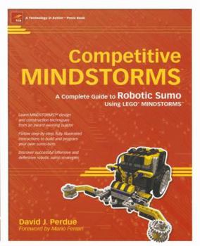 Paperback Competitive Mindstorms: A Complete Guide to Robotic Sumo Using Lego Mindstorms Book