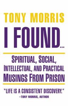 Paperback I Found ...: Spiritual, Social, Intellectual, and Practical Musings from Prison Book