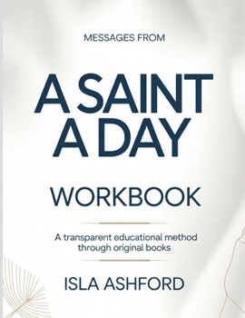 Paperback Messages From A Saint A Day: A Transparent Educational Method Through Original Books Book