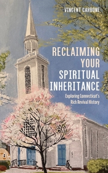 Paperback Reclaiming Your Spiritual Inheritance: Exploring Connecticut's Rich Revival History Book