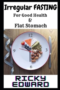 Irregular FASTING For Good Health and Flat Stomach