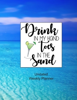 Paperback Drink in My Hand Toes in the Sand: Undated Weekly Planner Book