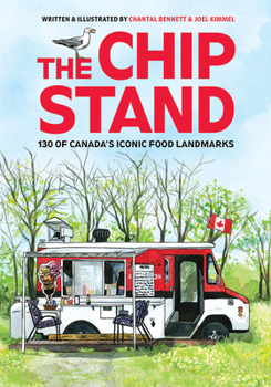 The Chip Stand: 130 of Canada's Iconic Food Landmarks