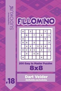 Paperback Sudoku Fillomino - 200 Easy to Master Puzzles 8x8 (Volume 18) Book