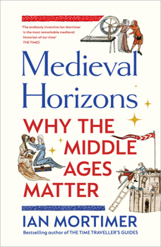 Hardcover Medieval Horizons: Why the Middle Ages Matter Book