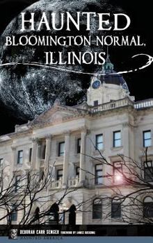 Hardcover Haunted Bloomington-Normal, Illinois Book