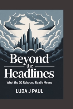 Paperback Beyond the Headlines: What the Q2 Rebound Really Means Book