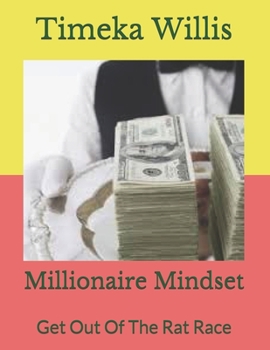 Paperback Millionaire Mindset: Get Out Of The Rat Race Book