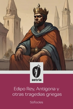 Edipo Rey, Antígona y otras tragedias griegas (Spanish Edition)