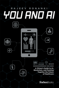 Hardcover You and AI: A Citizen's Guide to Ai, Blockchain, and Puzzling Together the Future of Healthcare Book