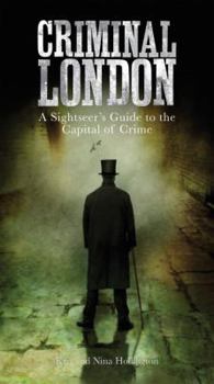 Paperback Criminal London: A Sightseer's Guide to the Capital of Crime Book