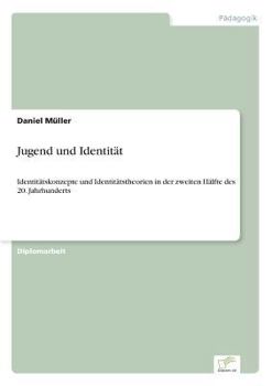 Paperback Jugend und Identität: Identitätskonzepte und Identitätstheorien in der zweiten Hälfte des 20. Jahrhunderts [German] Book