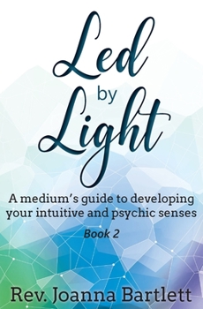 Paperback Led by Light: A medium's guide to developing your intuitive and psychic senses Book
