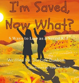Hardcover I'm Saved, Now What?: 8 Ways to Live as a Saved Kid Book