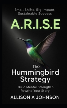 Paperback A.R.I.S.E: The Hummingbird Strategy for Mental Strength & Sustainable Success Book