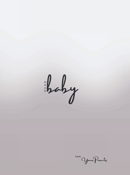Dear Baby Love, Your Parents: A Letter to Our Child