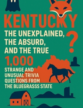 Paperback Kentucky: The Unexplained, The Absurd and The True Book