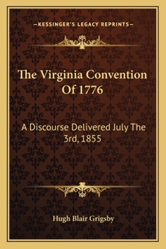 Paperback The Virginia Convention of 1776 the Virginia Convention of 1776: A Discourse Delivered July the 3rd, 1855 a Discourse Delivered July the 3rd, 1855 Book