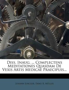 Paperback Diss. Inaug. ... Complectens Meditationes Quasdam de Vexis Artis Medicae Praecipuis... Book