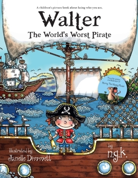Paperback Walter The World's Worst Pirate: Teaching children to be who they are. Book