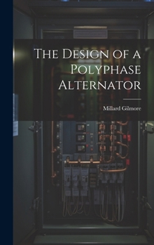 Hardcover The Design of a Polyphase Alternator Book