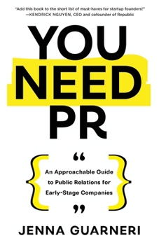 Paperback You Need PR: An Approachable Guide to Public Relations for Early-Stage Companies Book