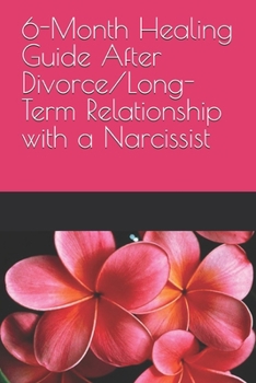 Paperback 6-Month Healing Guide After Divorce/Long-Term Relationship with a Narcissist Book