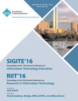 Paperback SiGITE/RIIT 16 17th Annual Conference on Information Technology Education/5th Annual Conference on Research in Infomation Technology Book