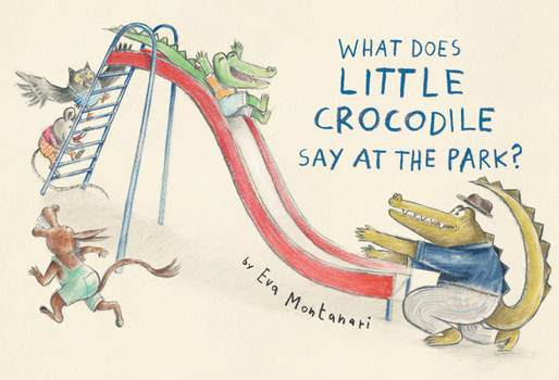 Hardcover What Does Little Crocodile Say at the Park? Book