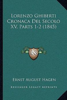 Paperback Lorenzo Ghiberti Cronaca Del Secolo XV, Parts 1-2 (1845) [Italian] Book