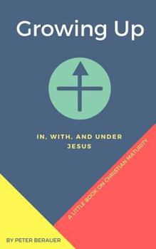 Paperback Growing Up: In, With, and Under Jesus Book