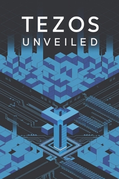 Paperback Tezos Unveiled: A Deep Dive into Blockchain Innovation: What is Tezos? Book