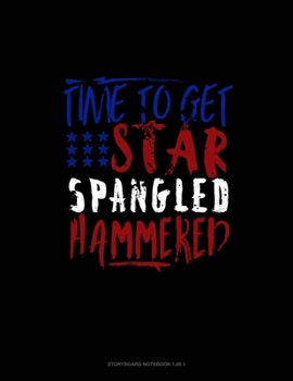 Paperback Time to Get Star Spangled Hammered: Storyboard Notebook 1.85:1 Book
