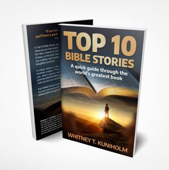 Top 10 Bible Stories: A Quick Guide Through the World’s Greatest Book