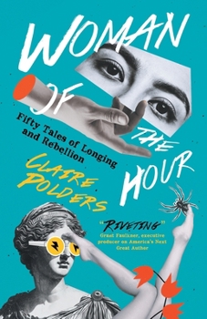 Paperback Woman of the Hour: Fifty Tales of Longing and Rebellion Book