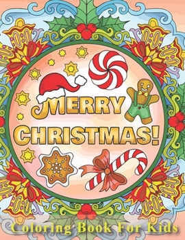 Merry Christmas Coloring Book Kids: An Kids coloring book filled with monsters, Stress Relieving, witches, pumpkin, haunted house and more for hours of fun and relaxation