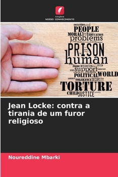 Jean Locke: contra a tirania de um furor religioso (Portuguese Edition)