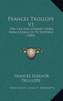 Paperback Frances Trollope V1: Her Life And Literary Work From George III To Victoria (1895) Book