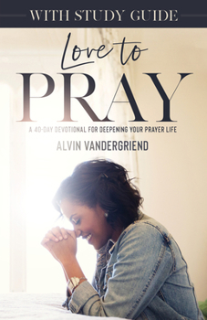 Paperback Love to Pray with Study Guide: A 40-Day Devotional for Deepening Your Prayer Life [With Study Guide] Book