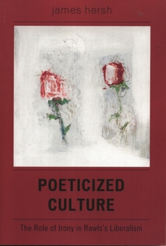 Poeticized Culture: The Role of Irony in Rawls's Liberalism