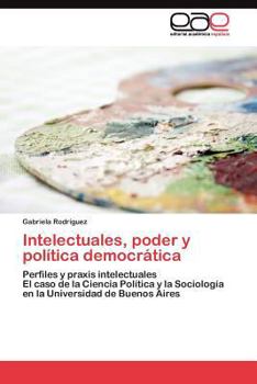 Paperback Intelectuales, poder y política democrática [Spanish] Book