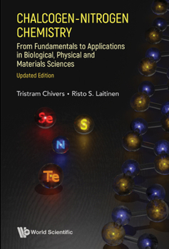 Hardcover Chalcogen-Nitrogen Chemistry: From Fundamentals to Applications in Biological, Physical and Materials Sciences (Updated Edition) Book