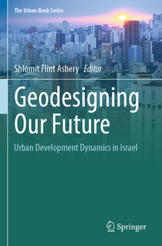 Paperback Geodesigning Our Future: Urban Development Dynamics in Israel Book