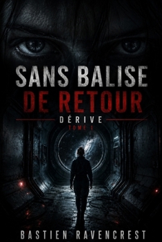 SANS BALISE DE RETOUR TOME I: DÉRIVE (French Edition)