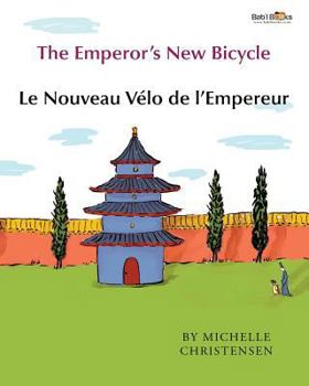 Paperback The Emperor's New Bicycle: Le Nouveau Velo de L'Empereur.: Babl Children's Books in French and English [French] Book